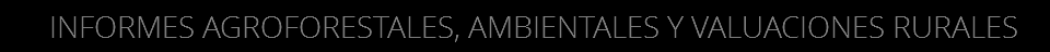 INFORMES AGROFORESTALES, AMBIENTALES Y VALUACIONES RURALES