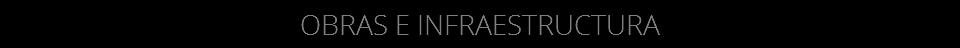 OBRAS E INFRAESTRUCTURA
