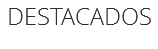 DESTACADOS
